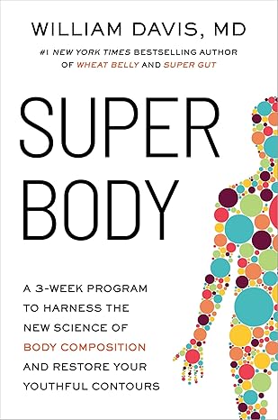 SUPER Body: A 3-Week Program to Harness the New Science of Body Composition and Restore Your Youthful Contours